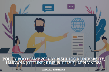 Policy BootCamp 2024 by Rishihood University, Haryana [Offline; June 18-July 3]: Apply Now!