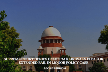 Supreme Court Denies Delhi CM Kejriwal's Plea for Extended Bail in Liquor Policy Case