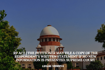 RP Act | The petitioner may file a copy of the respondent's written statement if no new information is presented. Supreme Court