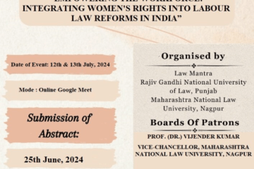 Two Days International Seminar on Empowering the Workforce: Integrating Women’s Rights into Labour Law Reforms in India [July 12 – 13; Online]: Submit Abstracts by June 25.
