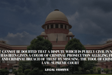 It cannot be doubted that a dispute which is purely civil in nature has been given a color of criminal prosecution alleging fraud and criminal breach of trust by misusing the tool of criminal law: Supreme Court