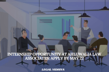 Internship Opportunity at Ahluwalia Law Associates: Apply by May 22