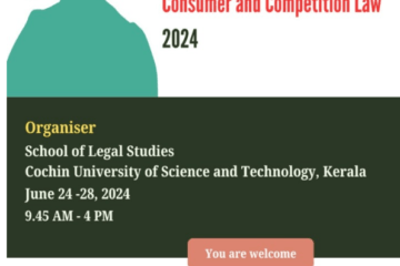 Summer School on Understanding Indian Consumer and Competition Law by School of Legal Studies, CUSAT [Online; June 24 – 28]: Register by June 18!
