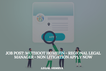 JOB POST:  Muthoot Homefin - Regional Legal Manager - Non Litigation Apply Now