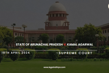 State of Arunachal Pradesh v. Kamal Agarwal