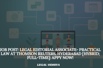 JOB POST: Legal Editorial Associate- Practical Law at Thomson Reuters, Hyderabad [Hybrid; Full-time]: Appy Now!