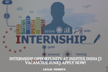 Internship Opportunity at Inditex India [2 Vacancies; June]: Apply Now!