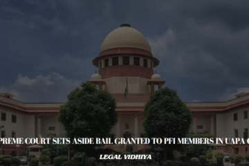 Supreme Court Sets Aside Bail Granted To PFI Members In UAPA Case