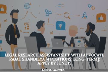 Legal Research Assistantship with Advocate Rajat Shandilya [4 Positions; Long-Term]: Apply by June 15