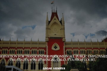 1% reservation for transgender persons in all public employment in the state of West Bengal: Calcutta High Court.