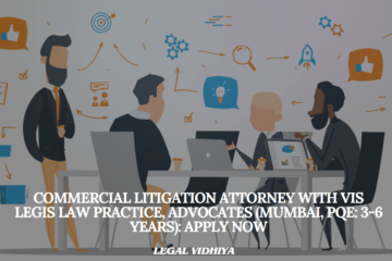 Commercial Litigation Attorney with Vis Legis Law Practice, Advocates (Mumbai, PQE: 3-6 Years): Apply Now
