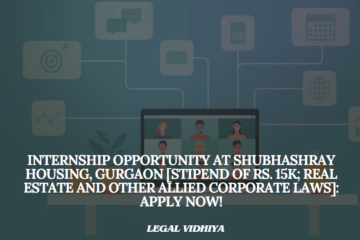 Internship Opportunity at Shubhashray Housing, Gurgaon [Stipend of Rs. 15k; Real estate and other allied Corporate Laws]: Apply Now!