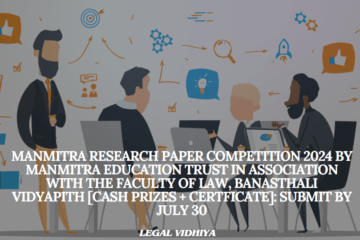 Manmitra Research Paper Competition 2024 by ManMitra Education Trust in association with the Faculty of Law, Banasthali Vidyapith [Cash Prizes + Certficate]: Submit by July 30