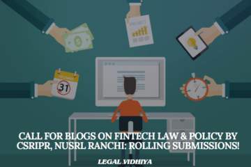 Call for Blogs on FinTech Law & Policy by CSRIPR, NUSRL Ranchi: Rolling Submissions!