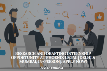Research and Drafting Internship Opportunity at Phoenix Legal [Delhi & Mumbai; In-person]: Apply Now!