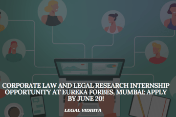 Corporate Law and Legal Research Internship Opportunity at Eureka Forbes, Mumbai: Apply by June 20!