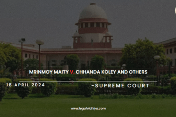 Mrinmoy Maity v. Chhanda Koley and Others