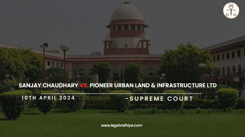 Sanjay Chaudhary Vs. Pioneer Urban Land & Infrastructure Ltd