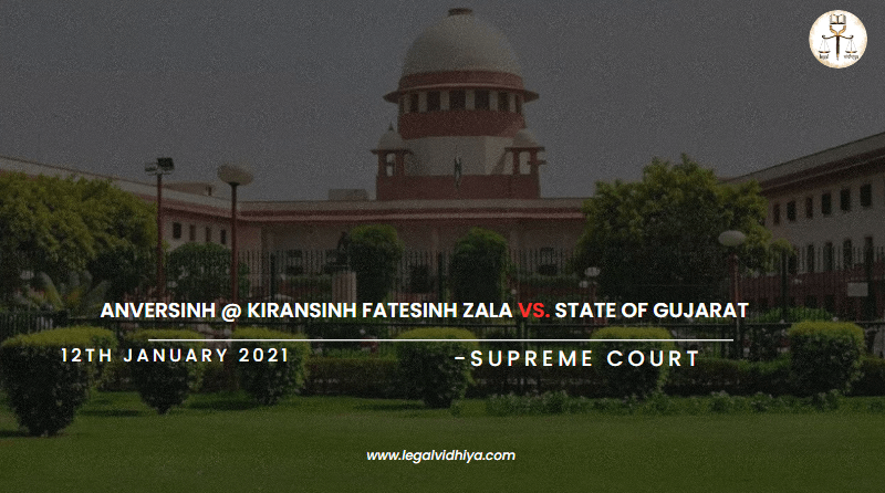 ANVERSINH @ KIRANSINH FATESINH ZALA Vs. STATE OF GUJARAT 