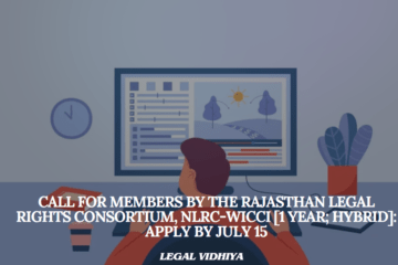 Call for Members by the Rajasthan Legal Rights Consortium, NLRC-WICCI [1 Year; Hybrid]: Apply by July 15