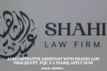 Administrative Assistant with Shahid Law Firm (Egypt, PQE: 3-5 Years): Apply Now