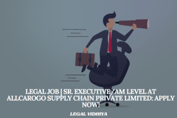 Legal Job | Sr. Executive/AM level at Allcarogo Supply Chain Private Limited: Apply Now!