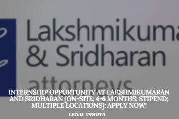 Internship Opportunity at Lakshmikumaran and Sridharan [On-site; 4-6 Months; Stipend; Multiple Locations]: Apply Now!