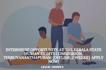 Internship Opportunity at the Kerala State Human Rights Commission, Thiruvananthapuram [Offline; 2 Weeks]: Apply Now!