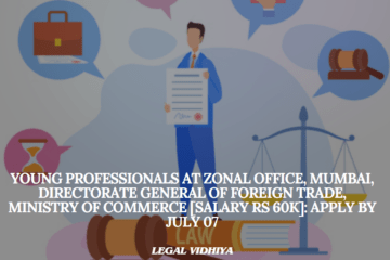 Young Professionals at Zonal Office, Mumbai, Directorate General of Foreign Trade, Ministry of Commerce [Salary Rs 60K]: Apply by July 07