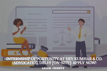 Internship Opportunity at Dey Kumhar & Co. (Advocates), Delhi [On-site]: Apply Now!