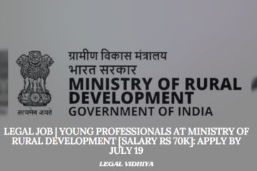 Legal Job | Young Professionals at Ministry of Rural Development [Salary Rs 70K]: Apply by July 19