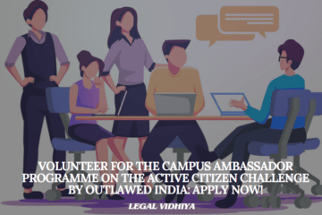 Volunteer for the Campus Ambassador Programme on the Active Citizen Challenge by OutLawed India: Apply Now!