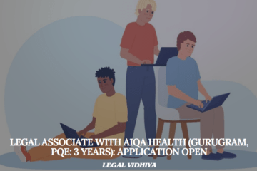 Legal Associate with aiqa health (Gurugram, PQE: 3 years): Application Open