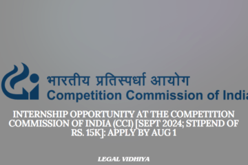Internship Opportunity at The Competition Commission of India (CCI) [Sept 2024; Stipend of Rs. 15k]: Apply by Aug 1