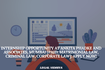 Internship Opportunity at Ankita Phadke and Associates, Mumbai [Paid; Matrimonial Law, Criminal Law, Corporate Law]: Apply Now!