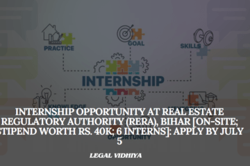 Internship Opportunity at Real Estate Regulatory Authority (RERA), Bihar [On-site; Stipend worth Rs. 40k; 6 Interns]: Apply by July 5