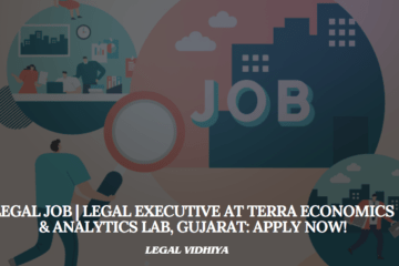 Legal Job | Legal Executive at Terra Economics & Analytics Lab, Gujarat: Apply Now!