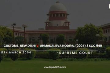 Customs, New Delhi v. Ahmadalieva Nodira, (2004) 3 SCC 549