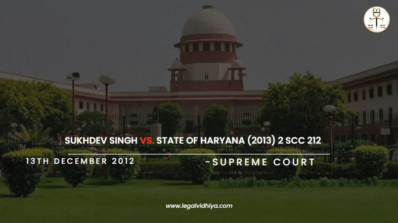 Sukhdev Singh vs. State of Haryana (2013) 2 SCC 212