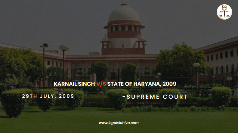 KARNAIL SINGH V/S STATE OF HARYANA, 2009