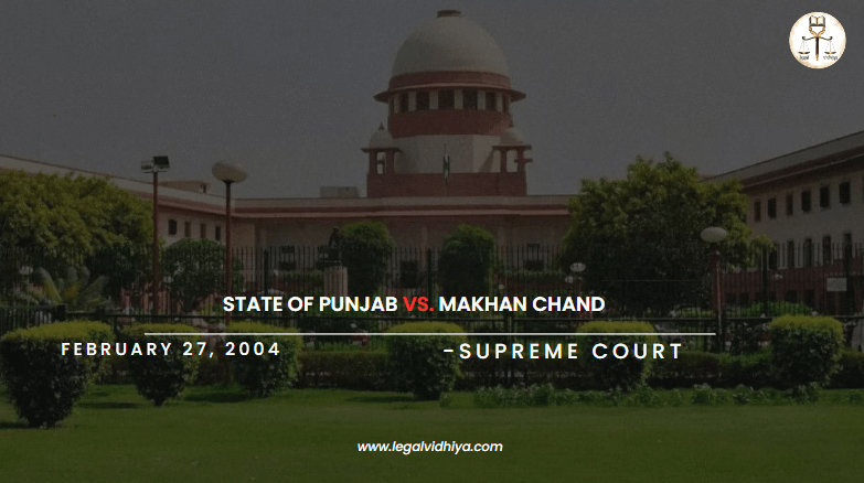 State of Punjab vs. Makhan Chand