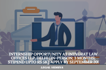 Internship Opportunity at Intygrat Law Offices LLP, Delhi [In-person; 3 Months; Stipend Upto Rs 5k]: Apply by September 20!