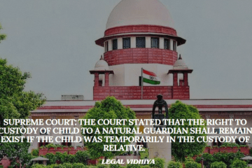 Supreme Court: The Court stated that the right to custody of child to a natural guardian shall remain exist if the child was temporarily in the custody of relative. 