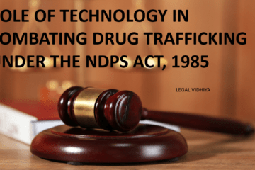 ROLE OF TECHNOLOGY IN COMBATING DRUG TRAFFICKING UNDER THE NDPS ACT, 1985