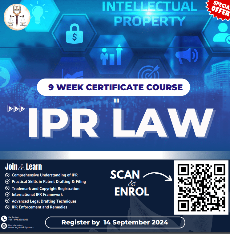 9 – WEEK CERTIFICATE COURSE on IPR LAW by Legal Vidhiya (Register by 14 September 2024)