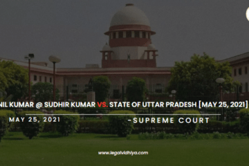 Sunil Kumar @ Sudhir Kumar Vs. State of Uttar Pradesh [May 25, 2021]