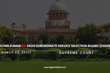 Sachin Kumar Vs. Delhi Subordinate Service Selection Board (DSSSB) [March 03, 2021]