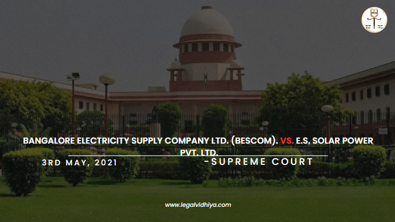 BANGALORE ELECTRICITY SUPPLY COMPANY Ltd. (BESCOM). Vs. E.S. SOLAR POWER Pvt. Ltd.