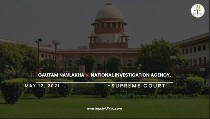 GAUTAM NAVLAKHA v. NATIONAL INVESTIGATION AGENCY.