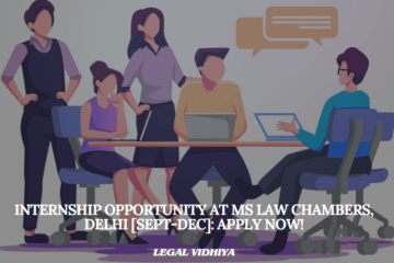 Internship Opportunity at MS Law Chambers, Delhi [Sept-Dec]: Apply Now!